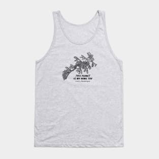 Leafy Seadragon - This Planet Is My Home Too - marine life design Tank Top